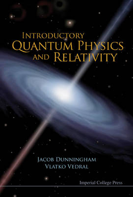 Introductory Quantum Physics And Relativity - Vlatko Vedral, Jacob Dunningham