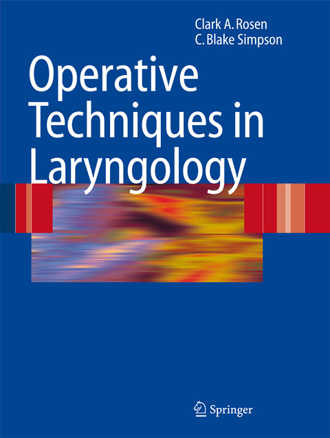 Operative Techniques in Laryngology - Clark A. Rosen, C. Blake Simpson