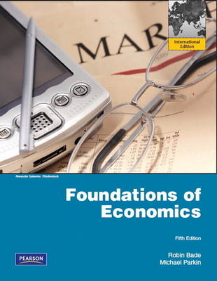 Foundations of Economics - Robin Bade, Michael Parkin