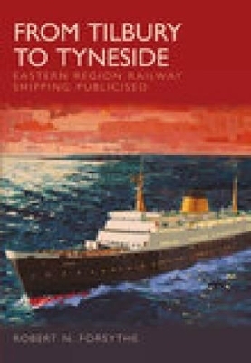 From Tilbury to Tyneside - Robert N Forsythe