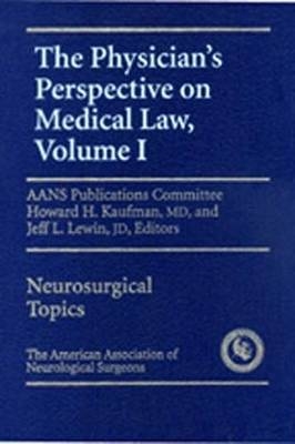 Volume I: Physician's Perspective on Medical Law - Jeff L. Lewin Howard H. Kaufman