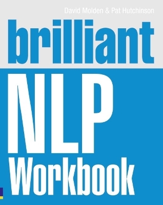 Brilliant NLP Workbook - David Molden, Pat Hutchinson