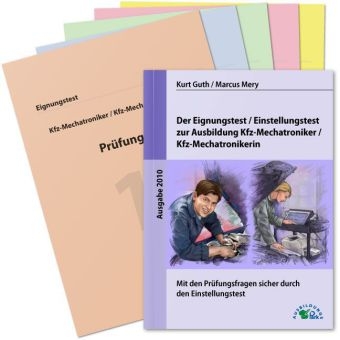 Der Eignungstest / Einstellungstest zur Ausbildung zum Kfz-Mechatroniker / zur Kfz-Mechatronikerin - Kurt Guth, Marcus Mery