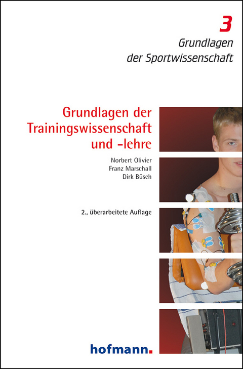 Grundlagen der Trainingswissenschaft und -lehre - Norbert Olivier, Franz Marschall, Dirk Büsch