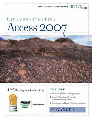 Access 2007: Advanced + CertBlaster and CBT Instructor's Edition -  Axzo Press