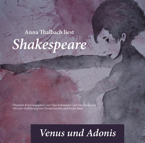 Anna Thalbach liest Shakespeare in der Übersetzung von Claus Eckermann - Venus und Adonis - William Shakespeare, Claus Eckermann