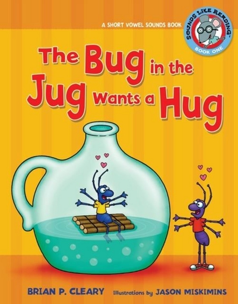 Bug in the Jug Wants a Hug -  Brian P. Cleary