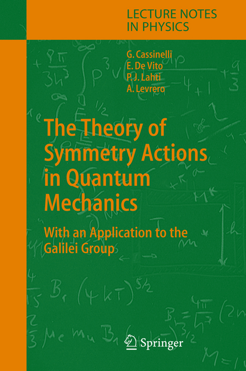 The Theory of Symmetry Actions in Quantum Mechanics - Gianni Cassinelli, Ernesto Vito, Alberto Levrero, Pekka J. Lahti