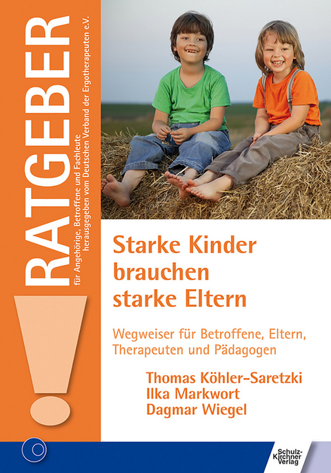 Starke Kinder brauchen starke Eltern -  Thomas Köhler-Saretzki,  Ilka Markwort,  Dagmar Wiegel