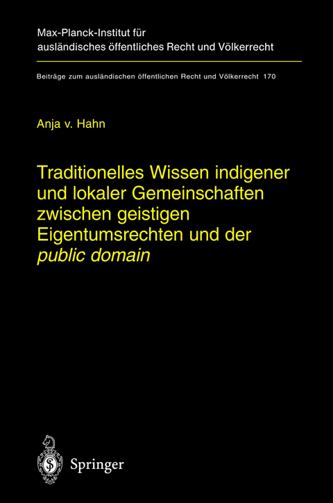 Traditionelles Wissen indigener und lokaler Gemeinschaften zwischen geistigen Eigentumsrechten und der "public domain" - Anja Hahn