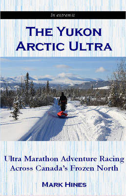 The Yukon Arctic Ultra - Mark Hines