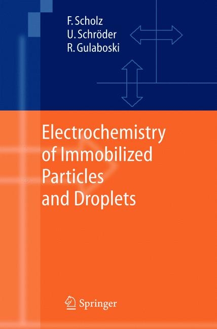 Electrochemistry of Immobilized Particles and Droplets - Fritz Scholz, Uwe Schröder, Rubin Gulaboski