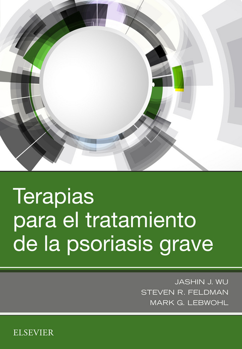 Terapias para el tratamiento de la psoriasis grave -  Steven R. Feldman,  Mark Lebwohl,  Jashin J. Wu