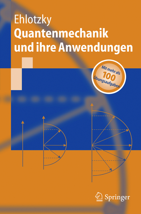 Quantenmechanik und ihre Anwendungen - Fritz Ehlotzky