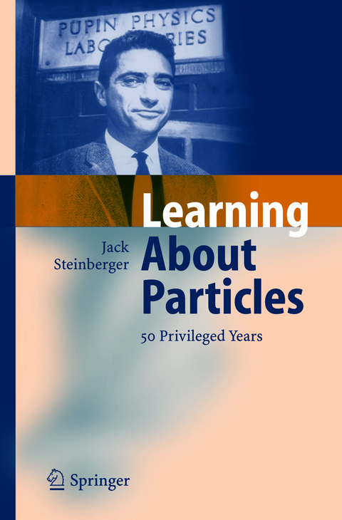 Learning About Particles - 50 Privileged Years - Jack Steinberger