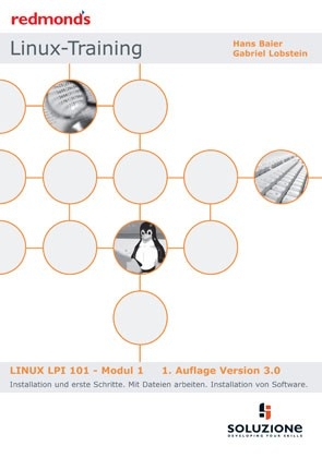 LINUX LPI 101 MODUL 1 INSTALLATION UND ERSTE SCHRITTE VERS 3 2009 - Hans Baier, Gabriel Lobstein