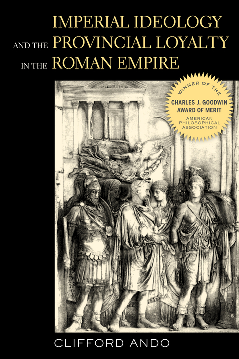 Imperial Ideology and Provincial Loyalty in the Roman Empire -  Clifford Ando