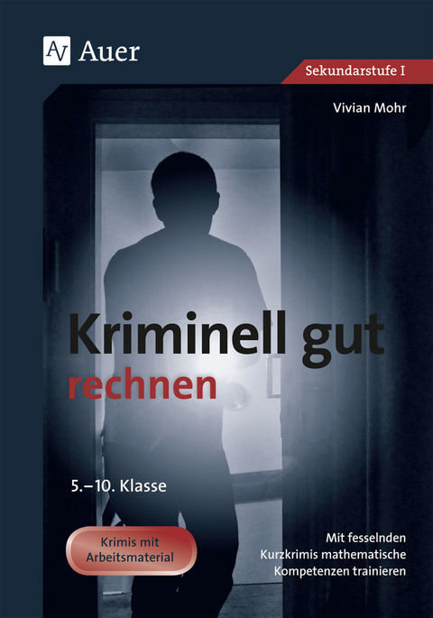 Kriminell gut rechnen, Klasse 5-10 - Vivian Mohr