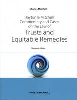 Hayton & Mitchell: Commentary & Cases on the Law of Trusts & Equitable Remedies - Professor Charles Mitchell