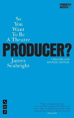 So You Want To Be A Theatre Producer? - James Seabright