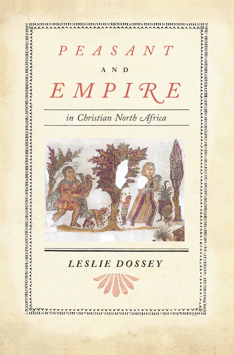 Peasant and Empire in Christian North Africa - Leslie Dossey