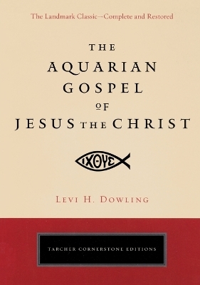 Aquarian Gospel of Jesus the Christ - Levi H. Dowling