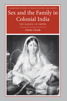 Sex and the Family in Colonial India - Durba Ghosh