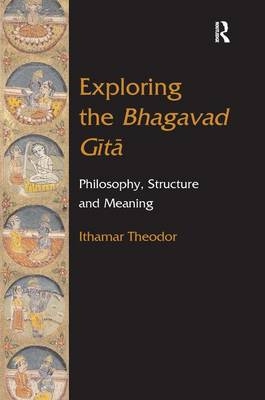 Exploring the Bhagavad Gita - Theodor Ithamar