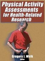 Physical Activity Assessments for Health-related Research - Greg Welk