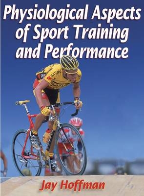 Physiological Aspects of Sport Training and Performance - Jay R. Hoffman