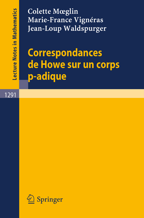 Correspondances de Howe sur un corps p-adique - Colette Moeglin, Marie-France Vignéras, Jean-Loup Waldspurger