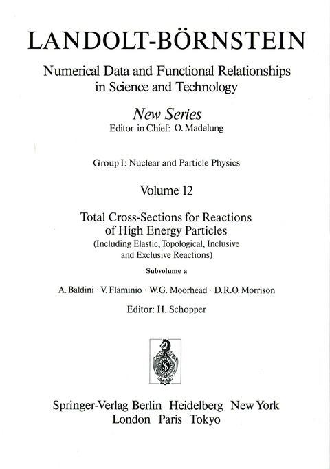 Total Cross-Sections for Reactions of High Energy Particles (Including Elastic, Topological, Inclusive and Exclusive Reactions) / Totale Wirkungsquerschnitte für Reaktionen hochenergetischer Teilchen (einschließlich elastischer,topologischer, inklusiver u - A. Baldini, V. Flaminio, W.G. Moorhead, D.R.O. Morrison