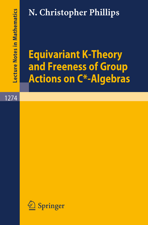 Equivariant K-Theory and Freeness of Group Actions on C*-Algebras - N. Christopher Phillips