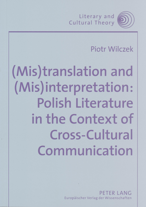 (Mis)translation and (Mis)interpretation: Polish Literature in the Context of Cross-Cultural Communication - Piotr Wilczek