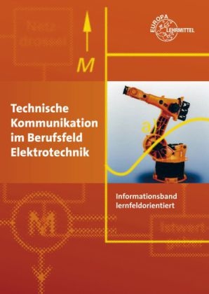 Technische Kommunikation im Berufsfeld Elektrotechnik Informationsband - Horst Gebert, Gregor Häberle, Oskar Huber, Hans Walter Jöckel, Thomas Käppel, Werner Rittmann, Manfred Schuh, Jürgen Schwarz, Johannes Walter, Franz Wilde