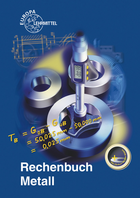 Rechenbuch Metall - Josef Dillinger, Walter Escherich, Ulrich Fischer, Roland Gomeringer, Roland Kilgus, Friedrich Näher, Werner Röhrer, Peter Schädlich, Bernhard Schellmann, Claudius Scholer, Hans Tyroller