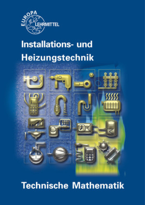 Technische Mathematik Installations- und Heizungstechnik - Siegfried Blickle, Robert Flegel, Peter Haldenwang, Manfred Härterich, Friedrich Jungmann, Elmar Küpper, Helmut Merkle, Ulrich Uhr