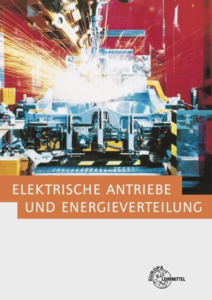 Elektrische Antriebe und Energieverteilung - Heinz O. Häberle, Gregor Häberle, Armin Schonard