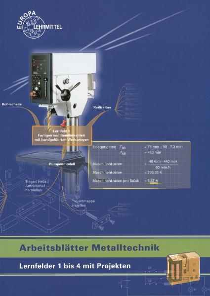 Arbeitsblätter Metalltechnik Lernfelder 1 bis 4 mit Projekten - Bernhard Schellmann, Andreas Stephan, Karl-Heinz Küspert, Dietmar Morgner, Ullrich Kinz, Hans-Günter Albert