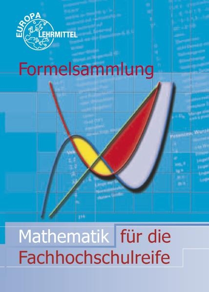 Formelsammlung Mathematik für die Fachhochschulreife - Bernd Schiemann, Bernhard Grimm