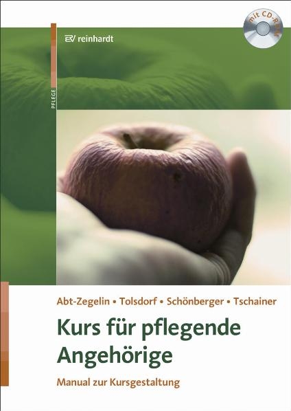 Kurs für pflegende Angehörige - Angelika Abt-Zegelin, Christine Schönberger, Mareike Talscharf, Sabine Tschainer