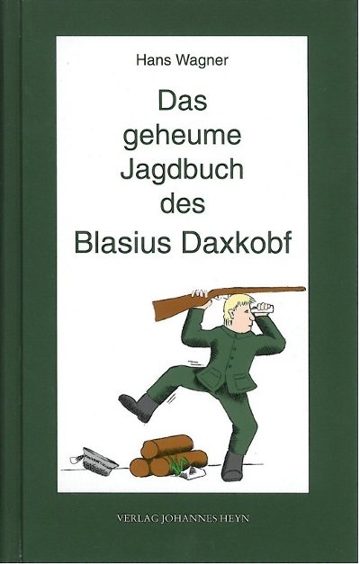 Das geheume Jagdbuch des Blasius Daxkobf - Hans Wagner