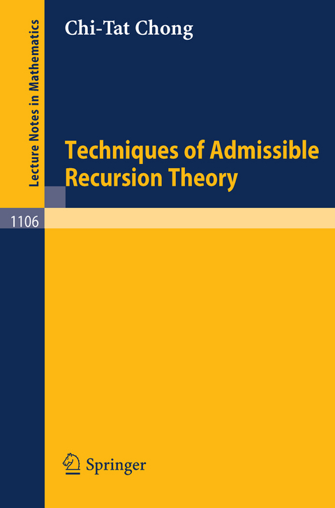 Techniques of Admissible Recursion Theory - C. T. Chong