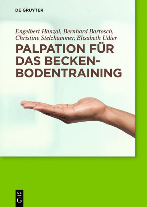 Palpation für das Beckenbodentraining - Engelbert Hanzal, Bernhard Bartosch, Christine Stelzhammer, Elisabeth Udier