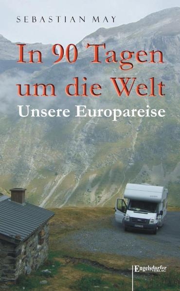 In 90 Tagen um die Welt - Unsere Europareise - Sebastian May