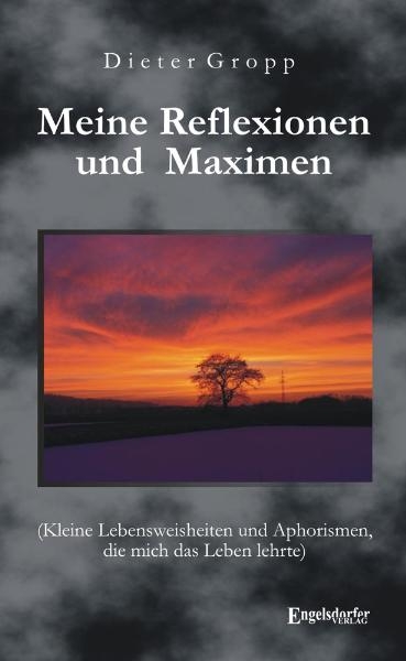 Meine Reflexionen und Maximen - Dieter Gropp