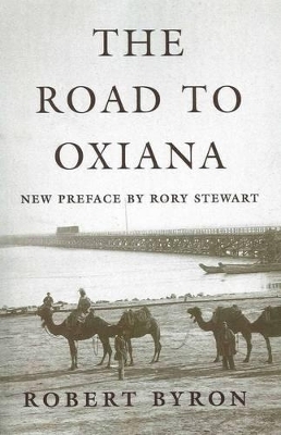 The Road to Oxiana - Robert Byron