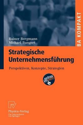 Strategische Unternehmensführung - Rainer Bergmann, Michael Bungert