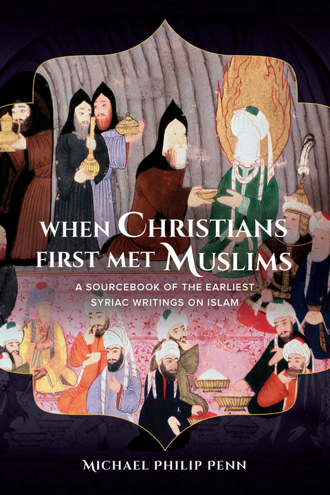 When Christians First Met Muslims - Michael Philip Penn