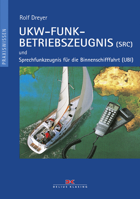 UKW-Funkbetriebszeugnis (SRC) und Sprechfunkzeugnis für die Binnenschifffahrt (UBI) - Rolf Dreyer